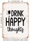 DECORATIVE METAL SIGN - Drink Happy Thoughts - Vintage Rusty Look
